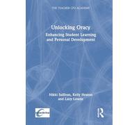 Unlocking Oracy: Enhancing Student Learning and Personal Development (The Teacher CPD Academy)