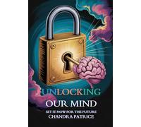 Unlocking Our Mind: Set It Now For The Future