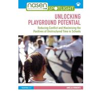 Unlocking Playground Potential: Reducing Conflict and Maximising the Positives of Unstructured Time in Schools (nasen spotlight)