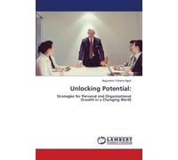 Unlocking Potential: Strategies for Personal and Organizational Growth in a Changing World