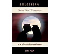 Unlocking Sacred Soul Connections: The Art of Twin Flame Balancing and Mirroring: 1