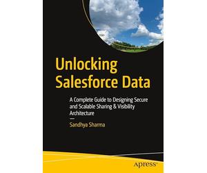Unlocking Salesforce Data: A Complete Guide to Designing Secure and Scalable Sharing & Visibility Architecture