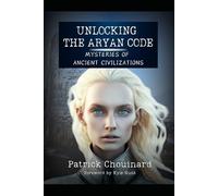 Unlocking the Aryan Code: Mysteries of Ancient Civilizations
