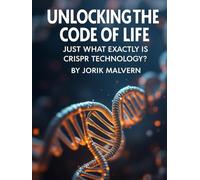 Unlocking the Code of Life: Just What Exactly is CRISPR Technology? (Simple Science)