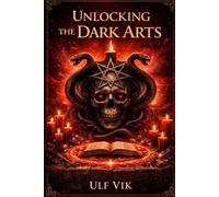 Unlocking The Dark Arts: Unlocking Ancient Nordic Secrets Runic Spells and Folk Magic Traditions of Scandinavia Revealed Through History and Mysticism