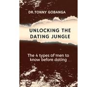 UNLOCKING THE DATING JUNGLE: The 4 Types of Men to know before dating: 1 (SINGLES)