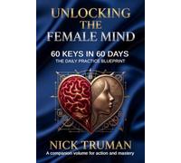 Unlocking the Female Mind: 60 Keys in 60 Days - The Daily Practice Blueprint: 2