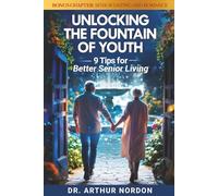 Unlocking the Fountain of Youth: 9 Tips for Better Senior Living