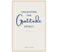 Unlocking the Gratitude Effect: A Simple Gratitude Journal for Mindfulness, Positivity, and Everyday Reflection
