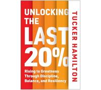 Unlocking the Last 20%: Rising to Greatness through Discipline, Balance, and Resiliency