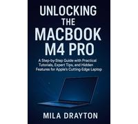 Unlocking the MacBook M4 Pro: A Step-by-Step Guide with Practical Tutorials, Expert Tips, and Hidden Features for Apple’s Cutting-Edge Laptop