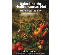 Unlocking the Mediterranean Diet: for a Healthy Life