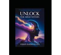 Unlocking the Mind Within: Awakening Hidden Knowledge Beyond School and Tradition: 1 (DECODED MIND)