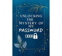 Unlocking the Mystery of My Password.: Password Book Great Gift for Seniors
