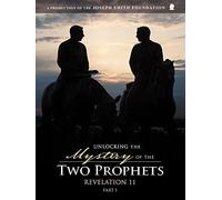 Unlocking the Mystery of the Two Prophets: Revelation 11 (Part 1)