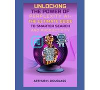Unlocking the Power of Perplexity AI- The Ultimate Guide to Smarter Search and Productivity