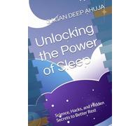 Unlocking the Power of Sleep: Science, Hacks, and Hidden Secrets to Better Rest