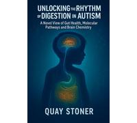 Unlocking the Rhythm of Digestion in Autism: Novel View of Gut Health, Molecular Pathways and Brain Chemistry