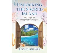 Unlocking the Sacred Island: 100 Days of Imaginative Prayer (Imaginative Prayer Series)