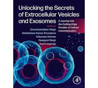 Unlocking the Secrets of Extracellular Vesicles and Exosomes: A Journey into the Cutting-Edge Frontier of Cellular Communication