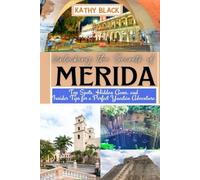 Unlocking the Secrets of MÉRIDA 2025 2026: Top Spots, Hidden Gems, and Insider Tips for a Perfect Yucatán Adventure.