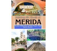Unlocking the Secrets of MÉRIDA 2025 2026: Top Spots, Hidden Gems, and Insider Tips for a Perfect Yucatán Adventure.