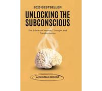 Unlocking the Subconscious: : The Science of Memory, Thought and Transformation (Mind Mapping)
