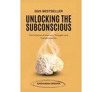 Unlocking the Subconscious: : The Science of Memory, Thought and Transformation (Mind Mapping)