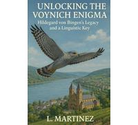 Unlocking the Voynich Enigma:: Hildegard von Bingen’s Legacy and a Linguistic Key