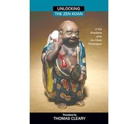 Unlocking the Zen Koan: A New Translation of the Zen Classic Wumenguam