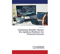 Unlocking Wealth: Master the Uphoria Platform for Financial Success