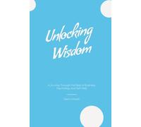 Unlocking Wisdom: A Journey Through the Best of Business, Psychology, and Self-Help