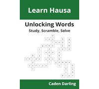 Unlocking Words - Hausa: Study, Scramble, Solve | Learn Hausa Vocabulary with Crossword Puzzles & Word Scrambles | 60 Puzzles (Unlocking Words: Study, Scramble, Solve)