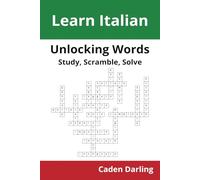 Unlocking Words - Italian: Study, Scramble, Solve | Learn Italian Vocabulary with Crossword Puzzles & Word Scrambles | 60 Puzzles (Unlocking Words: Study, Scramble, Solve)