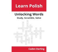 Unlocking Words - Polish: Study, Scramble, Solve | Learn Polish Vocabulary with Crossword Puzzles & Word Scrambles | 60 Puzzles (Unlocking Words: Study, Scramble, Solve)