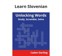Unlocking Words - Slovenian: Study, Scramble, Solve | Learn Slovenian Vocabulary with Crossword Puzzles & Word Scrambles | 60 Puzzles (Unlocking Words: Study, Scramble, Solve)