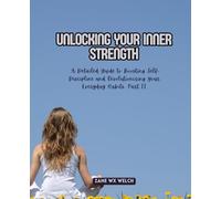 Unlocking Your Inner Strength: A Detailed Guide to Boosting Self-Discipline and Revolutionizing Your Everyday Habits, Part II