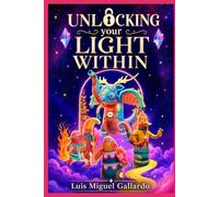 Unlocking Your Light Within: A Musical in Two Acts and Twelve Songs - Complete Libretto for Production, Study, and Soul