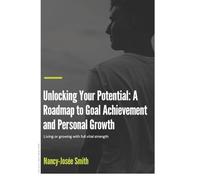 Unlocking your Potential: A Roadmap to Goal Achievement and Personal Growth