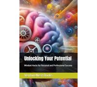 Unlocking Your Potential: Mindset Hacks for Personal and Professional Success