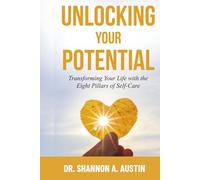 Unlocking Your Potential: Transforming Your Life with the Eight Pillars of Self-CareI Personal Transformation Guide | Well-Being & Self-Improvement | ... | Life Balance I Holistic Health & Well-Being