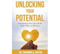 Unlocking Your Potential: Transforming Your Life with the Eight Pillars of Self-CareI Personal Transformation Guide | Well-Being & Self-Improvement | ... | Life Balance I Holistic Health & Well-Being