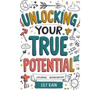 Unlocking Your True Potential: A Step-by-Step Guide to Personal Growth and Success