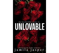 Unlovable: a dark bwwm bully romance: 1 (The Ben & Libby Series)