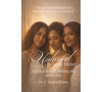 Unloved: The Lie She Believed: A Story of Identity, Healing, and Perfect Love
