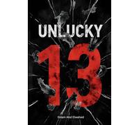 Unlucky 13: 100 True Stories of Real-Life Tragedies and Strange Events on Friday the 13th