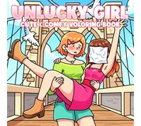 Unlucky Girl Coloring Book: Relatable Humor Coloring Pages with Silly Accidents, Embarrassing Moments, and Everyday Problems for Women to Unwind