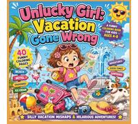 Unlucky Girl: Vacation Gone Wrong: A Funny Coloring Book for Kids Ages 4-8 (Unlucky Girl Adventures)