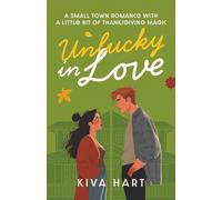 Unlucky in Love: A Small Town Romance With A Little Bit Of Thanksgiving Magic