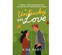 Unlucky in Love: A Small Town Romance With A Little Bit Of Thanksgiving Magic